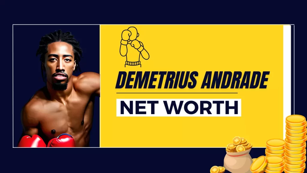 Demetrius Andrade Net Worth